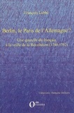 François Labbé - Berlin, le Paris de l'Allemagne ? - Une querelle du français à la veille de la Révolution (1780-1792).