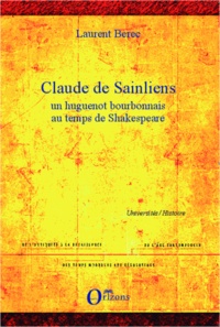 Laurent Berec - Claude de Sainliens - Un huguenot bourbonnais au temps de Shakespeare.