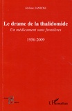 Jérôme Janicki - Le drame de la thalidomide - Un médicament sans frontières, 1956-2009.