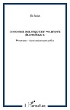 Elie Sadigh - Economie politique et politique économique - Pour une économie sans crise.
