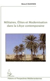 Moncef Ouannes - Militaires, élites et modernisation dans la Libye contemporaine.