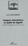 Carmen Alén Garabato - Langues minoritaires en quête de dignité - Le galicien en Espagne et l'occitan en France.