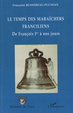 Françoise Bussereau-Plunian - Le temps des maraîchers franciliens de François 1er à nos jours.