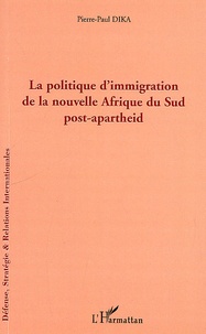 Pierre-Paul Dika - La politique d'immigration de la nouvelle Afrique du Sud post-apartheid.
