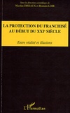 Nicolas Dissaux et Romain Loir - La protection du franchisé au début du XXIe siècle - Entre réalité et illusions.