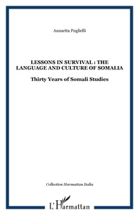 Annarita Puglielli - Lessons in survival : The language and culture of Somalia - Thirty Years of Somali Studies. 1 Cédérom