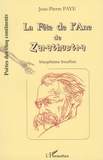 Jean-Pierre Faye - La Fête de l'Ane de Zarathustra - Blasphème bouffon de Friedrich Nietzsche.