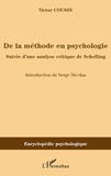 Victor Cousin - De la méthode en psychologie - Suivie d'une analyse critique de Schelling.