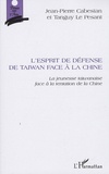 Jean-Pierre Cabestan et Tanguy Le Pesant - L'esprit de défense de Taiwan face à la Chine - La jeunesse taiwanaise et la tentation de la Chine.