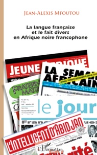 Jean-Alexis Mfoutou - La langue française et le fait divers en Afrique noire francophone.