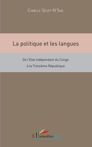 Camille Sesep N'Sial - La politique et les langues - De l'Etat indépendant du Congo à la Troisième République.