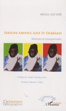 Abdoul Aziz Kébé - Serigne Abdoul Aziz Sy Dabbakh - Itinéraire et enseignements.