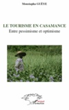 Moustapha Gueye - Le tourisme en Casamance - Entre pessimisme et optimisme.