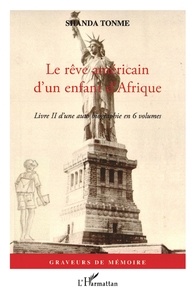 Jean-Claude Shanda Tonme - Le rêve américain d'un enfant d'Afrique - Livre II d'une auto biographie en 6 volumes.