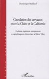 Dominique Maillard - Circulation des cerveaux entre la Chine et la Californie - Etudiants, ingénieurs, entrepreneurs et capital-risqueurs chinois dans la Silicon Valley.