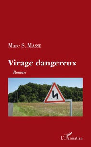 Marc S. Masse - Virage dangereux.