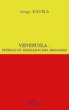 Jorge A. Sànchez Cordero Dàvila - Venezuela : pétrole et rébellion des managers.