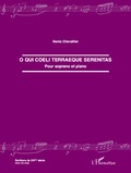 Denis Chevallier - O qui coeli terraeque serenitas - Pour soprano et piano.