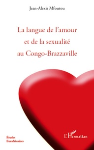 Jean-Alexis Mfoutou - La langue de l'amour et de la sexualité au Congo-Brazzaville.