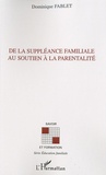 Dominique Fablet - De la suppléance familiale au soutien à la parentalité.