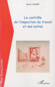 Xavier Haubry - Le contrôle de l'inspection du travail et ses suites.