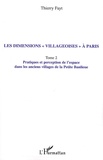 Thierry Fayt - Les dimensions "villageoises" à Paris - Tome 2, Pratiques et perception de l'espace dans les anciens villages de la Petite Banlieue.
