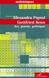 Alexandra Pignol - Gottfried Benn - Art, poésie, politique.