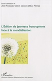Jean Foucault et Michel Manson - L'Edition de jeunesse francophone face à la mondialisation.