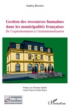 Audrey Becuwe - Gestion des ressources humaines dans les municipalités françaises - De l'expérimentation à l'institutionnalisation.