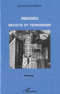 Jacques Wajnsztejn - Individu - Révolte et terrorisme.