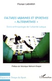 Florian Lebreton - Cultures urbaines et sportives "alternatives" - Socio-anthropologie de l'urbanité ludique.