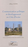 Gilbert Toppé - Communication politique et développement en Côte d'Ivoir.