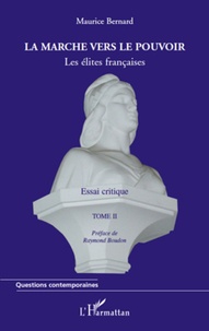 Maurice Bernard - La marche vers le pouvoir - Tome 2, Les élites francaises.