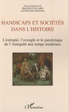 Franck Collard et Evelyne Samama - Handicaps et sociétés dans l'histoire - L'estropié, l'aveugle et le paralytique de l'Antiquité aux temps modernes.