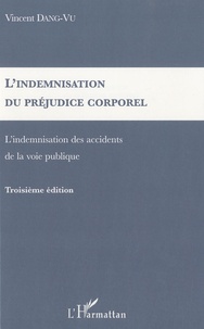 Vincent Dang-Vu - L'indemnisation du préjudice corporel - L'indemnisation des accidents de la voie publique.