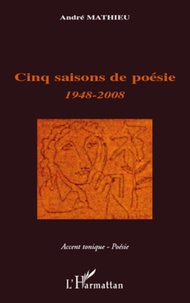 André Mathieu - Cinq saisons de poésie 1948 - 2008.