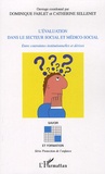 Dominique Fablet et Catherine Sellenet - L'évaluation dans le secteur social et médico-social - Entre contraintes institutionnelles et dérives.