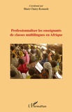 Marie Chatry-Komarek - Professionnaliser les enseignants de classes multilingues en Afrique.