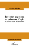 Christian Maurel - Education populaire et puissance d'agir - Les processus culturels de l'émancipation.