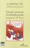 Annette Gorouben et Daniel Abbou - Contacts Sourds-Entendants N° 5 Janvier 2010 : Devenir parents d'enfants sourds aujourd'hui.