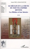 Jacques Freu - Le déclin et la chute du nouvel empire Hittite - Tome 4, Les Hittites et leur histoire.