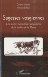 Colette Méchin et Benoist Schaal - Sagesses Vosgiennes - Les savoirs naturalistes dans la vallée de la Plaine.