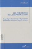 Isabelle Engeli - Les politiques de la reproduction - Les politiques d'avortement et de procréation médicalement assistées en France et en Suisse.