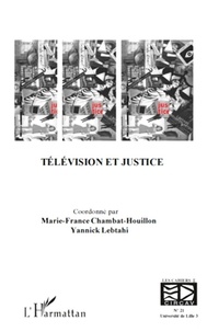 Marie-France Chambat-Houillon et Yannick Lebtahi - Les cahiers du CIRCAV N° 21 : Télévision et justice.