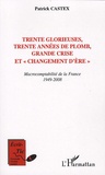 Patrick Castex - Trente glorieuses, trente années de plomb, grande crise et changement d'ère - Macrocomptabilité de la France 1949-2008.