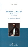 Paul Tirand - Edmond Combes l'Abyssinien (1812-1848) - La passion de l'Orient.