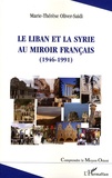 Marie-Thérèse Oliver-Saidi - Le Liban et la Syrie au miroir français (1946-1991).