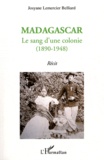 Josyane Lemercier Belliard - Madagascar - Le sang d'une colonie (1890-1948).