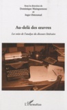 Dominique Maingueneau et Inger Ostenstad - Au-delà des oeuvres - Les voies de l'analyse du discours littéraire.