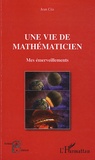 Jean Céa - Une vie de mathématicien - Mes émerveillements.